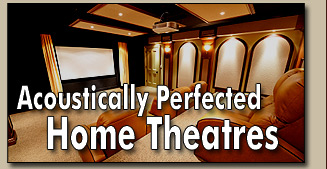 Acoustically Perfected Home Theatres